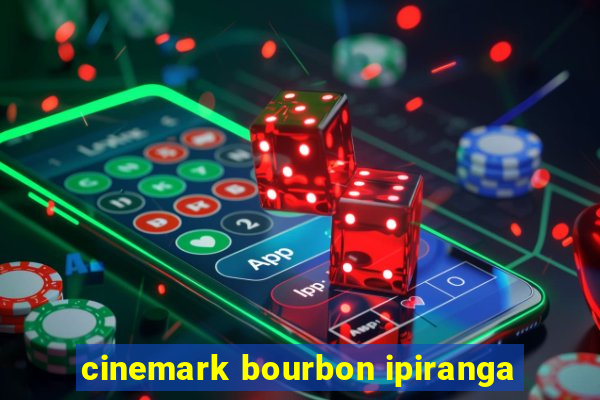 cinemark bourbon ipiranga